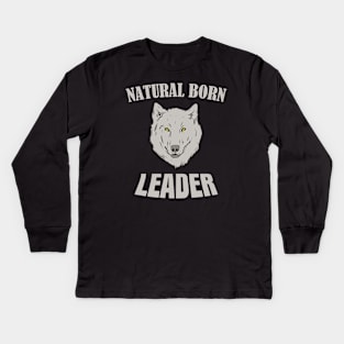 Natural born Leader Wolf Kids Long Sleeve T-Shirt